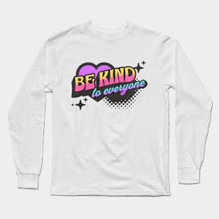 Be Kind to Everyone Neon Vaporwave Heart Long Sleeve T-Shirt